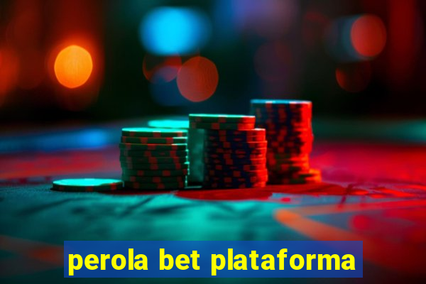 perola bet plataforma